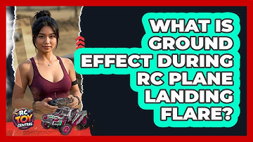 What Is Ground Effect During RC Plane Landing Flare? - RC Toy Central