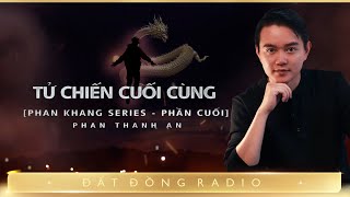 Nghe truyện ma : TỬ CHIẾN CUỐI CÙNG - Phan Khang phiêu lưu truyện phần cuối