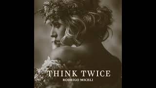 Rodrigo Miceli - Think Twice (Acoustic)