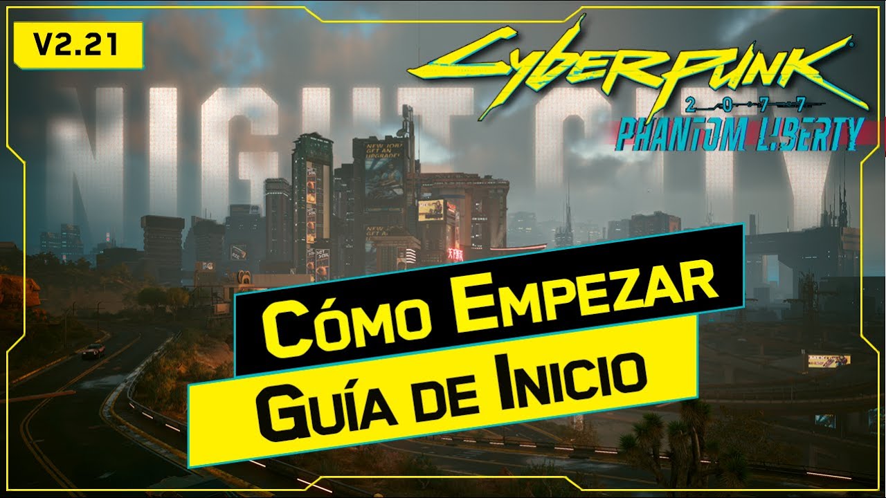 CYBERPUNK 2077 v2.21 | Guía de Inicio - Cómo Empezar | Español