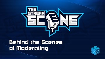 Behind the Scenes of Moderating | Moderation & Content Creators | The Stream Scene