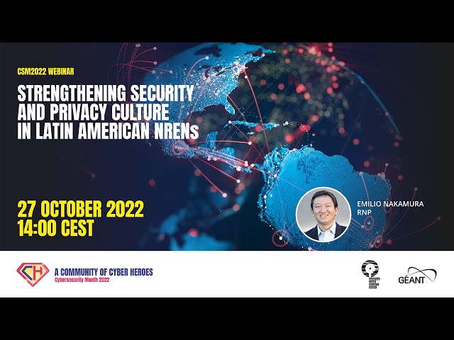 CSM22 Webinar - Strengthening security and privacy culture in Latin American NRENs | 27 October 2022