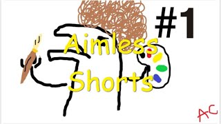 Aimless Shorts [1] - Procrastination