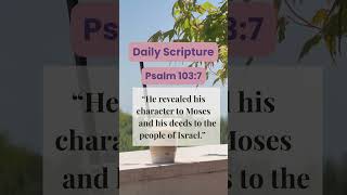 5 seconds with Gods Word: Psalm 103:7 #bibleshorts #scripture #godscharacter #faith