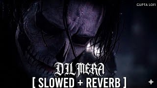 Talwiinder - Dil Mera (slowed   Reverb) | Gupta Lofi 
