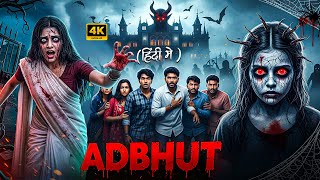 Adbhut - Full Horror Movie In 4K | New Release Bollywood Horror Movie 2025 | Latest Horror Movie