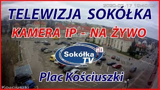 KAMERY IP SOKÓŁKA TV: Plac Kościuszki NA ŻYWO / Kościuszki Square