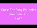 Guess The Song By Lyrics (Esc 2010)- Part 1