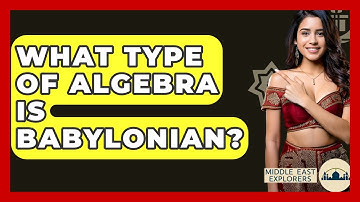 What Type Of Algebra Is Babylonian? - Middle East Explorers