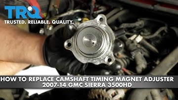 How to Replace Camshaft Timing Magnet Adjuster 2007-14 GMC Sierra 3500HD