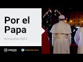 Por el Papa – El Video del Papa 11 – Noviembre 2023