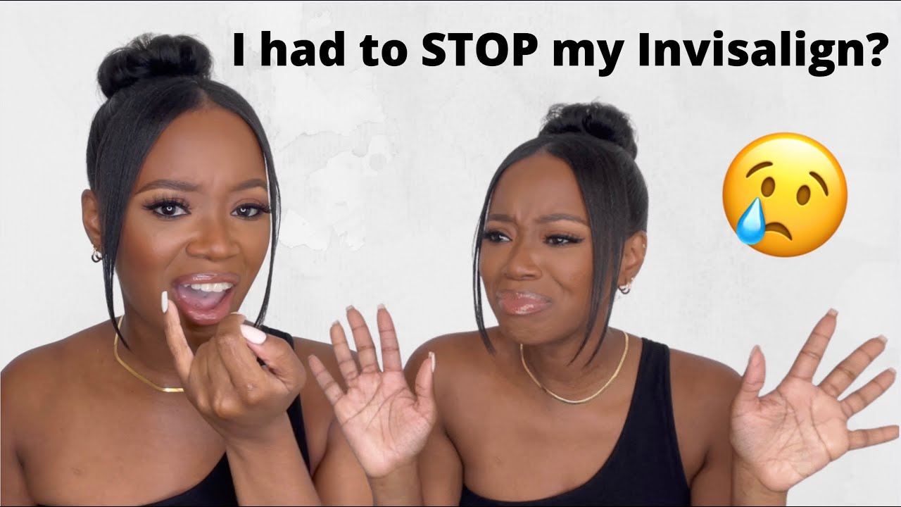 I Had To Stop My Invisalign Treatment? Tooth Infection? Invisalign