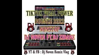 TIKTOK VIRAL POWER BOUNCE 2022 NONSTOP DJ NOVEN FT. DJ ZIDANE