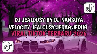 Download Lagu DJ JEALOUSY BY DJ NANSUYA VELOCITY JEALOUSY JEDAG JEDUG VIRAL TIKTOK TERBARU 2026 MP3