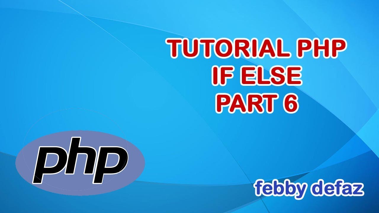 PHP menggunakan if else, (dasar, pemula) part 6 - YouTube