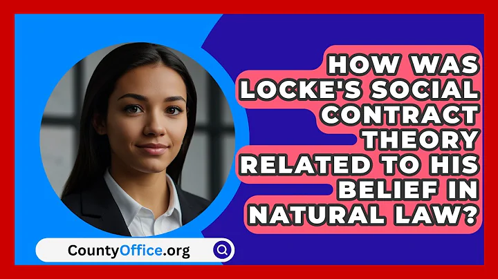 How Was Locke's Social Contract Theory Related to His Belief in Natural Law? - CountyOffice.org