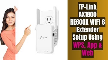 Step-by-Step Guide to Setup TP-Link AX1800 RE600X WiFi 6 Extender