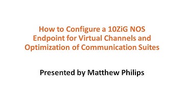 How to Configure a 10ZiG NOS Endpoint for Virtual Channels and Optimization of Communication Suites