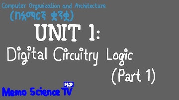 Memo Science TV [HD] - UNIT 1: Digital Circuitry Logic (Part 1) በአማርኛ ቋንቋ
