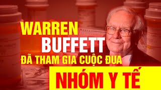 Tỷ Phú Buffett Mạnh Tay Gom Cổ Phiếu Y Tế Câu Chuyện Đầu Tư