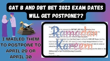 Chances of Postponement of GAT B and DBT BET JRF 2023 Exam to April 29 or April 30??