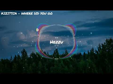 KIZITSIA - WHERE DID YOU GO