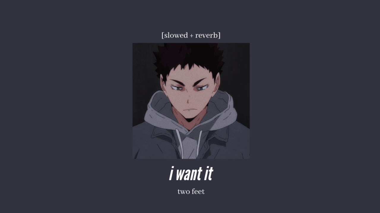 two feet - i want it [slowed + reverb]