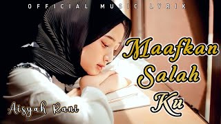 AISYAH RANI - MAAFKAN SALAH KU (  Musik Lyrik)