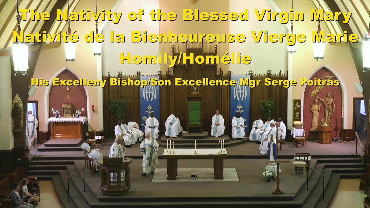 Nativity of the Blessed Virgin Mary Homily/Homélie YouTube