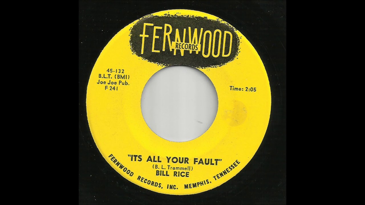 Bill Rice - Its All Your Fault