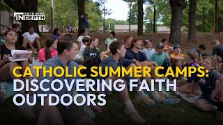 Catholic Summer Camps Help Kids Discover Faith Outdoors | EWTN News In Depth August 21, 2026 Catholic Summer Camps Help Kids Discover Faith Outdoors | EWTN News In Depth August 21, 2026