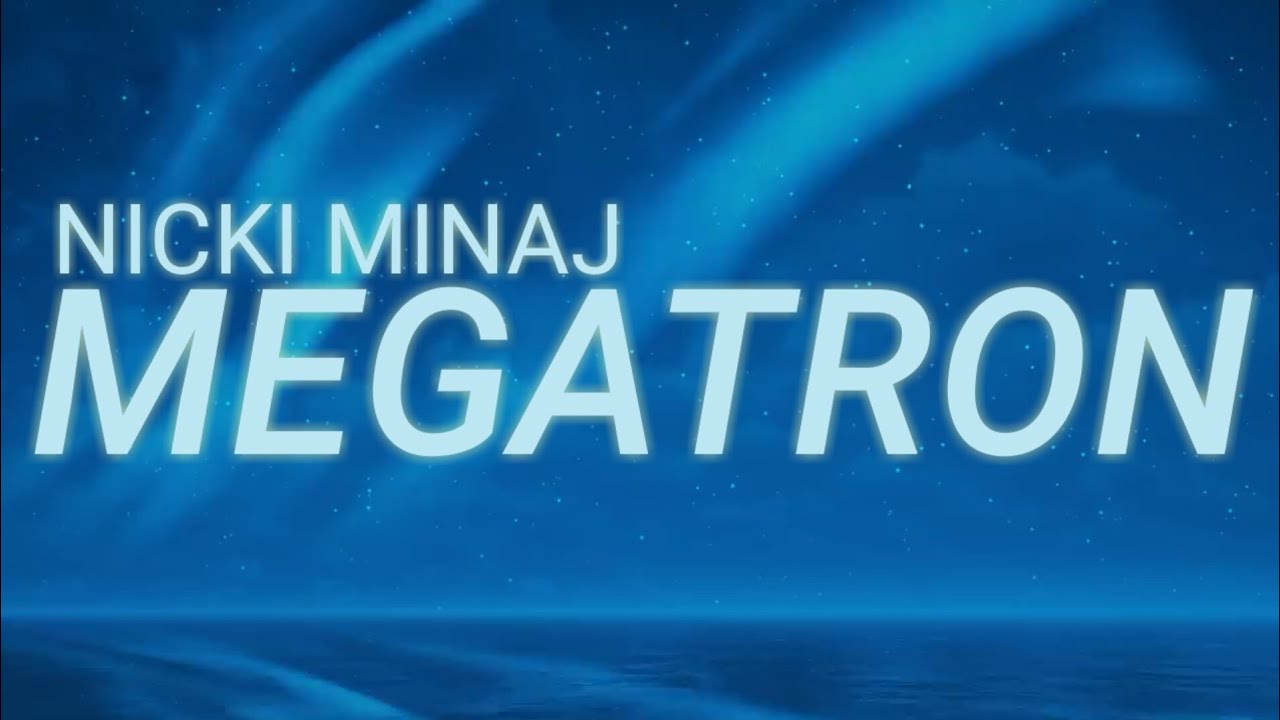 Megatron As A Rapper Nicki Minaj - Megatron (Lyrics) - YouTube