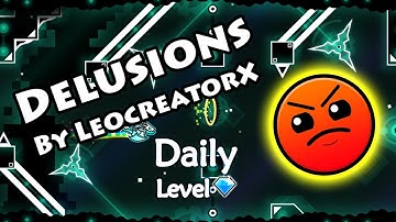 Geometry Dash - Delusions (By LeocreatorX) ~ Daily Level #375 [All Coins]