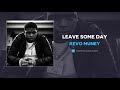 Kevo Muney Leave Some Day AUDIO 