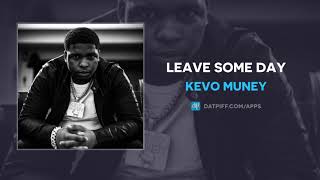 Kevo Muney - Leave Some Day (AUDIO)