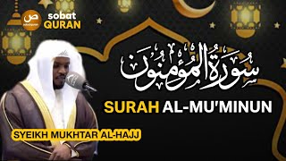 Surah AlMu'minun  Syeikh Mukhtar AlHaj