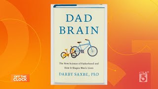 Dr. Darby Saxbe breaks down the science behind ‘dad brain’