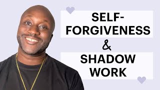 How to deepen self-compassion with shadow work and self-forgiveness | Part 1 of 2