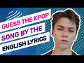 ▐ KPOP GAME ▌► GUESS THE KPOP SONG BY THE ENGLISH LYRICS #3 ◄