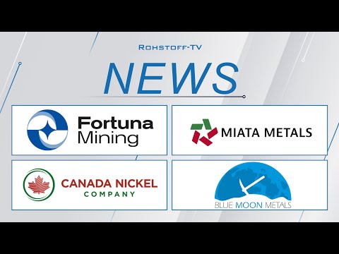 Bergbau-Nachrichten mit Fortuna Mining, Miata Metals, Canada Nickel und Blue Moon Metals