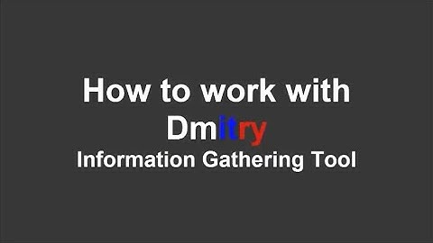How to work with Dmitry , the information Gathering Tool