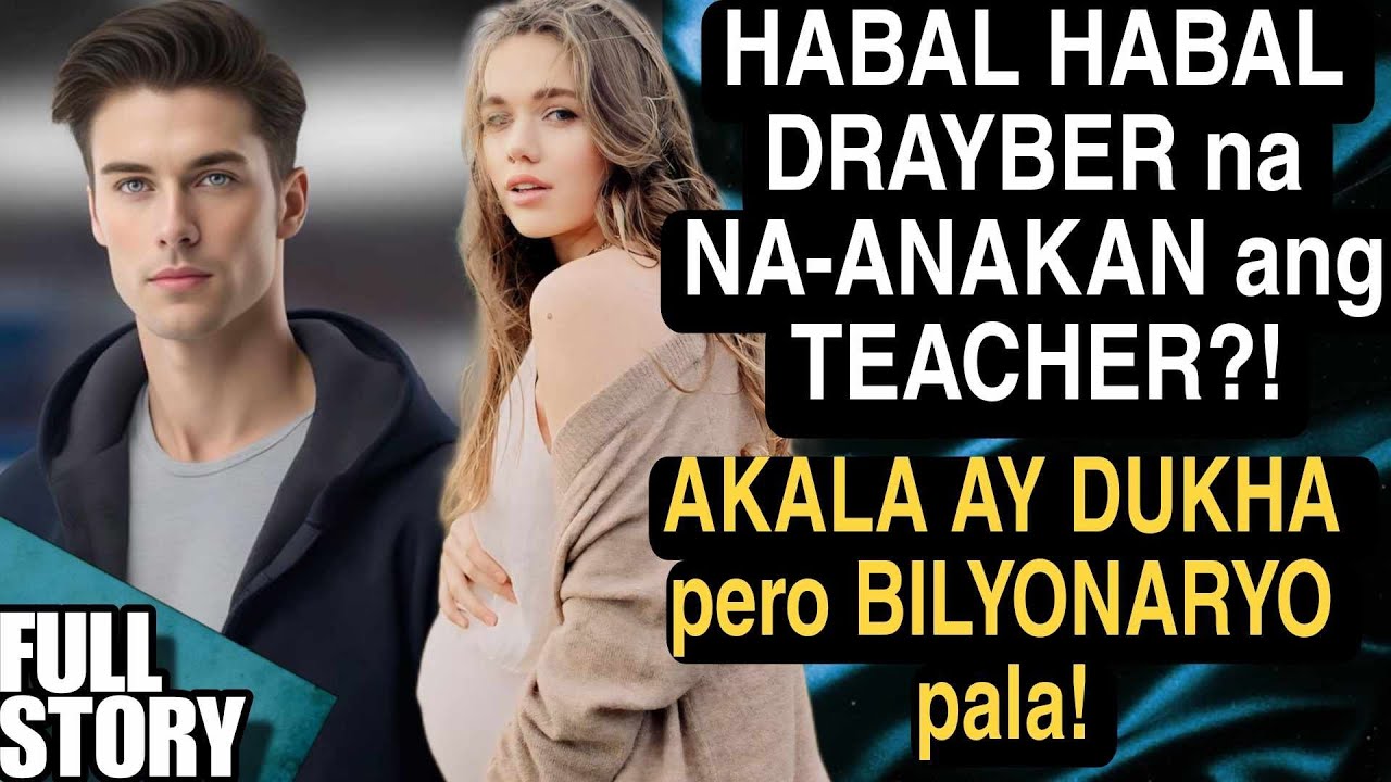 HABAL HABAL DRAYBER na NA-ANAKAN ang TEACHER?!AKALA AY DUKHA  pero BILYONARYO pala!