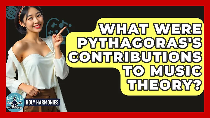 What Were Pythagoras's Contributions To Music Theory? - Holy Harmonies