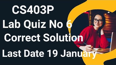 CS403P Lab Quiz No 6 2024 | cs403p lab quiz no 6 2024 | cs403p lab quiz no 6 solution