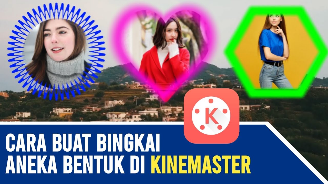 Cara Buat Bingkai Aneka Bentuk Di Kinemaster YouTube
