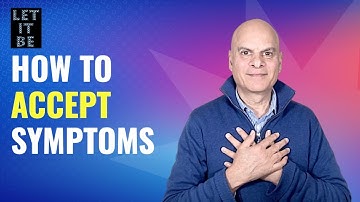 Why Accepting Your Symptoms Is the Key to Healing