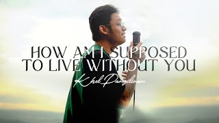 Video thumbnail of "Michael Bolton - How Am I Supposed To Live Without You (Khel Pangilinan)"