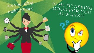 Is Multitasking Good For You Always?? Are You Doing Multitasking?Multitasking Boon Or Bane??