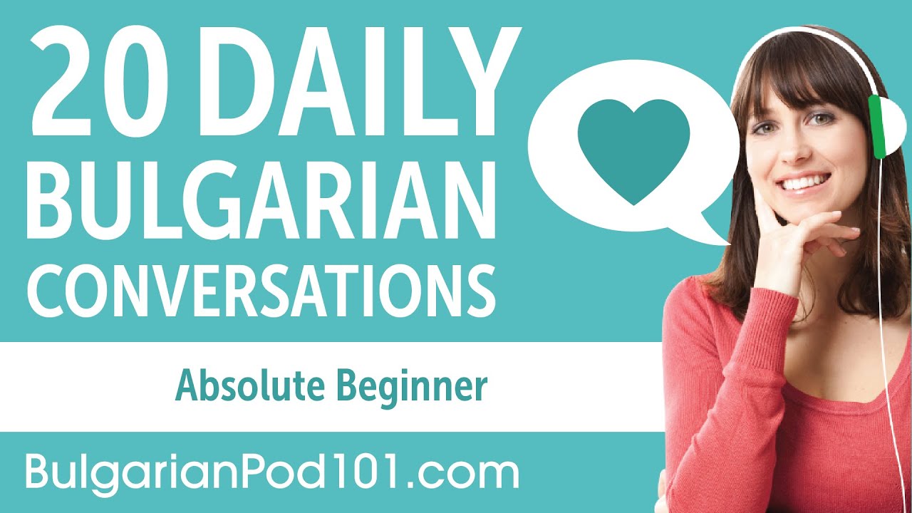 20 Daily Bulgarian Conversations - Bulgarian Practice for Absolute Beginners