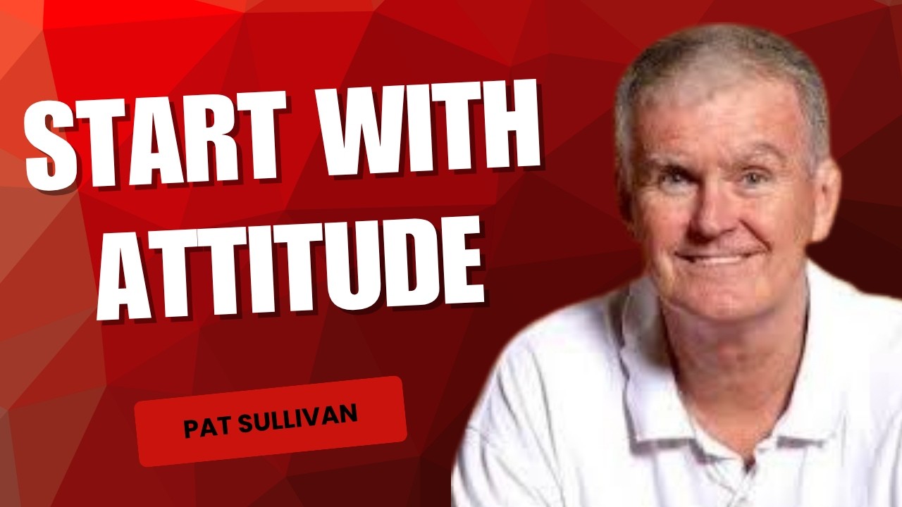 The ATTITUDE Acronym Every Leader Needs to Know: Pat Sullivan on The Cornerstone of Leadership